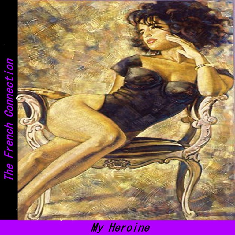The French Connection / My Heroine The French Connection / My Heroine