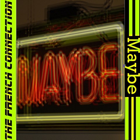 The French Connection / Maybe