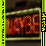 The French Connection / Maybe