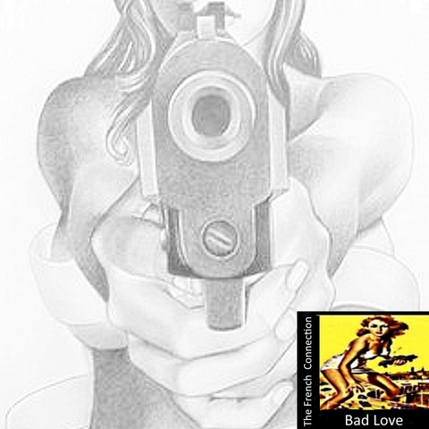 The French Connection / Bad Love The French Connection / Bad Love