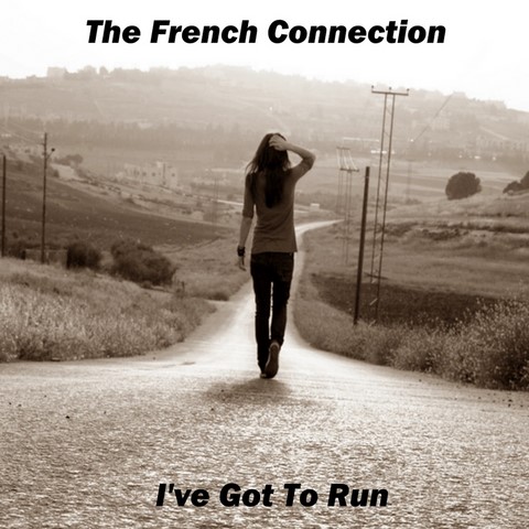 The French Connection / I've Got To Run The French Connection / I've Got To Run