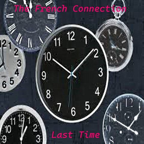 The French Connection / Last Time The French Connection / Last Time